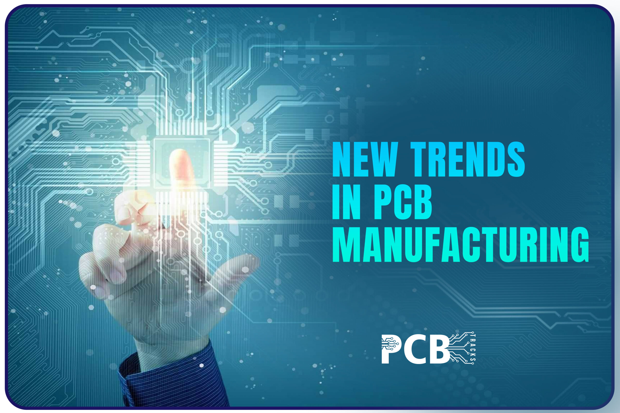 New Trends in PCB Manufacturing - PCB Tracks