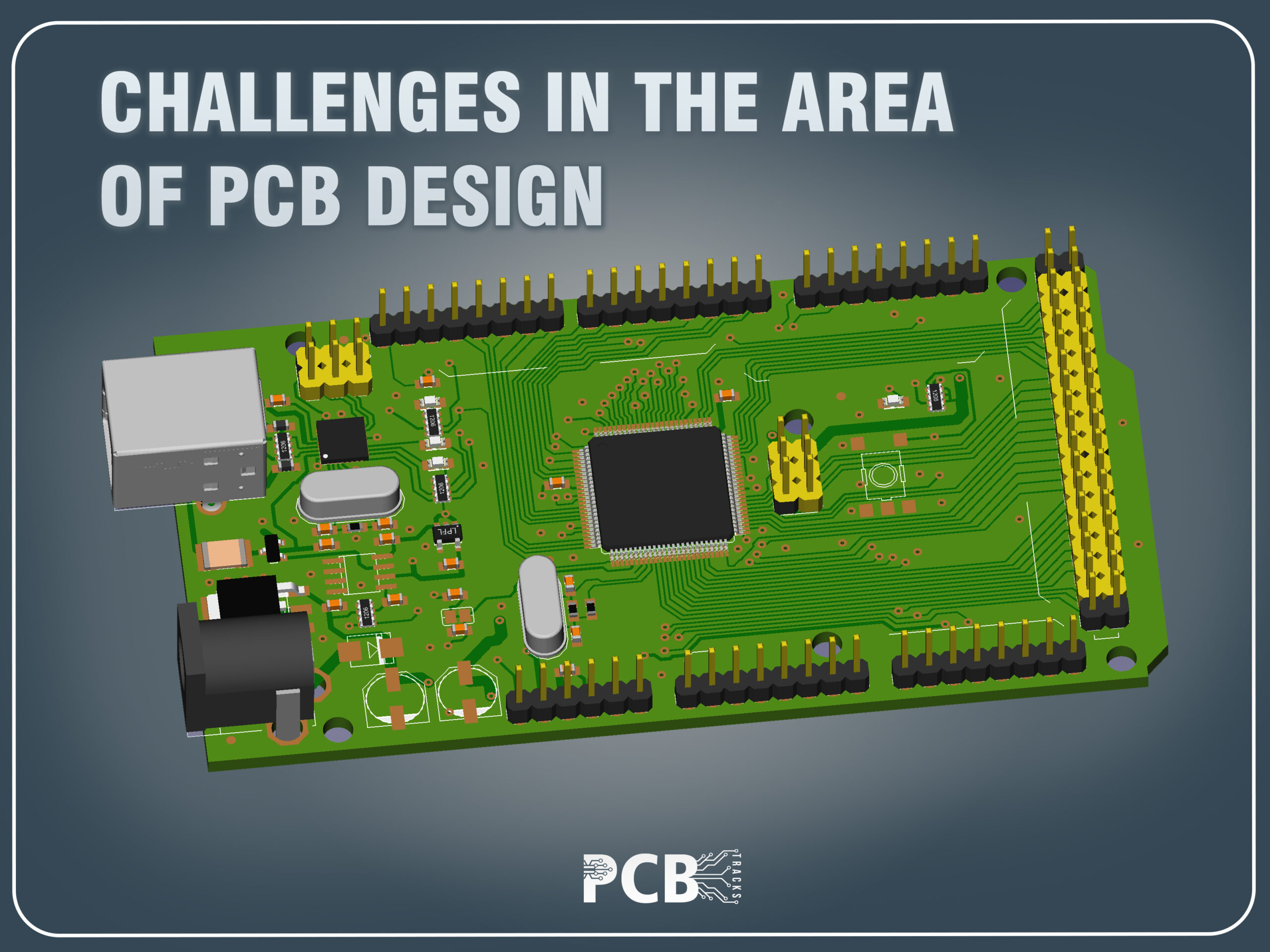 Challenges Faced during PCB Designing - PCB Tracks